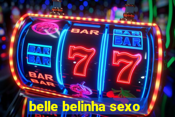 belle belinha sexo